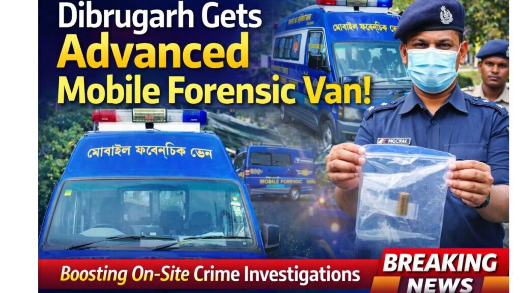Mobile Forensic Van Dibrugarh