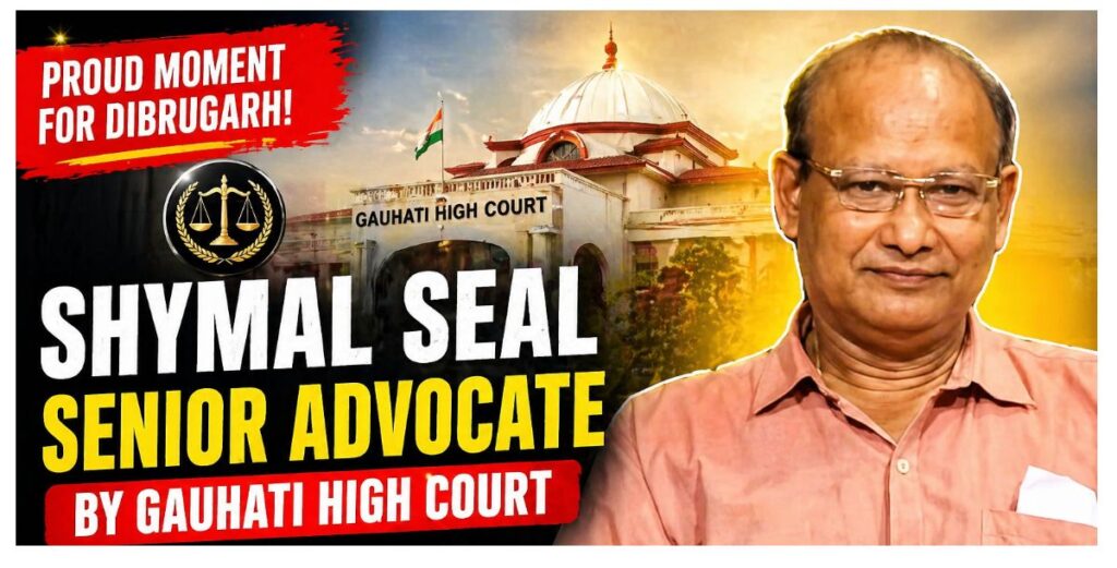Shymal Seal Senior Advocate: Dibrugarh Legal Pride