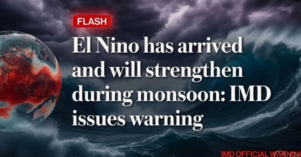 One of the Strongest El Niños Ever Is Here — And India's Monsoon Is Already Feeling It